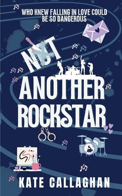 Not Another Rockstar: A Romantic Suspense Novel by Callaghan, Kate