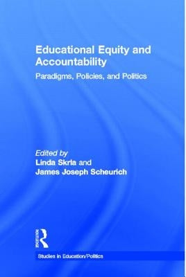 Educational Equity and Accountability: Paradigms, Policies, and Politics by Skrla, Linda