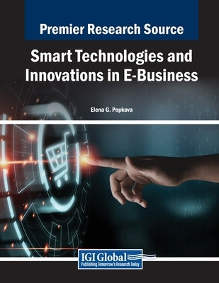 Smart Technologies and Innovations in E-Business by Popkova, Elena G.