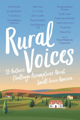 Rural Voices: 15 Authors Challenge Assumptions about Small-Town America by Carpenter, Nora Shalaway