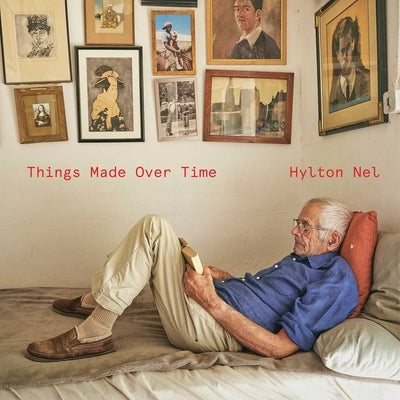 Things Made Over Time by Nel, Hylton