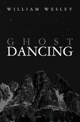 Ghost Dancing by Wesley, William