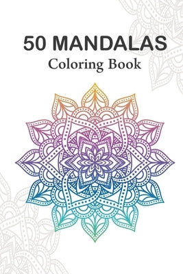50 Mandala Coloring Book: : Designs for Adults Relaxation, Happiness Coloring Book Images Stress Management by Madi, Abdo