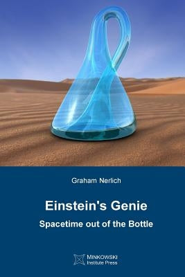 Einstein's Genie: Spacetime out of the Bottle by Nerlich, Graham