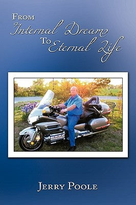 From Internal Dreams to Eternal Life by Poole, Jerry