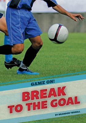 Break to the Goal by Terrell, Brandon