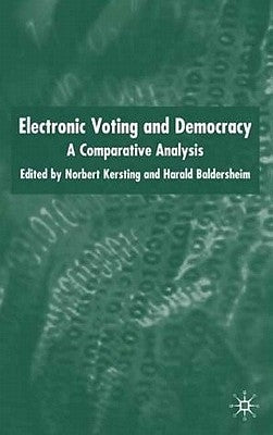 Electronic Voting and Democracy: A Comparative Analysis by Kersting, N.