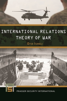 International Relations Theory of War by Israeli, Ofer