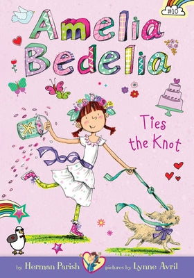 Amelia Bedelia Ties the Knot: #10 by Parish, Herman