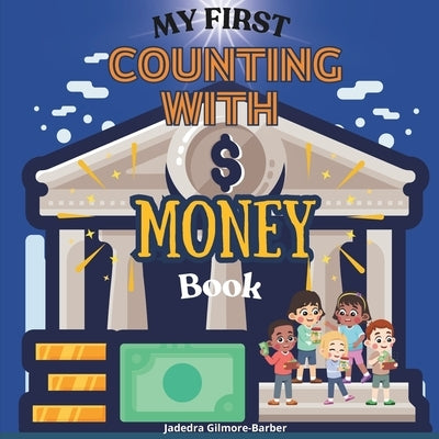 My First Counting with Money Book by Gilmore-Barber, Jadedra