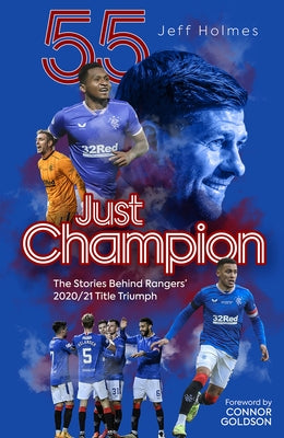 Just Champion: The Stories Behind Rangers' 2020/21 Title Triumph by Holmes, Jeff