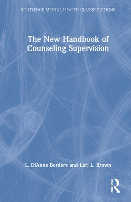 The New Handbook of Counseling Supervision by Borders, L. Dianne