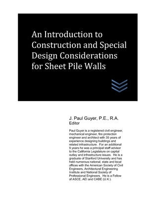 An Introduction to Construction and Special Design Considerations for Sheet Pile Walls by Guyer, J. Paul
