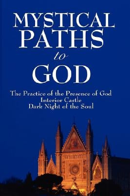Mystical Paths to God: Three Journeys by St John of the Cross, John Of the Cross