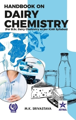 Handbook on Dairy Chemistry: For B.Sc. Dairy Chemistry as per ICAR Syllabus by Srivastava, M. K.