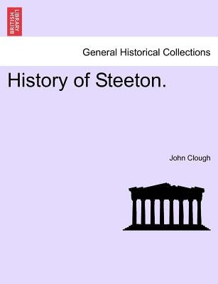 History of Steeton. by Clough, John