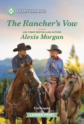 The Rancher's Vow: A Clean and Uplifting Romance by Morgan, Alexis