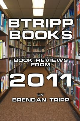 BTRIPP Books - 2011 by Tripp, Brendan