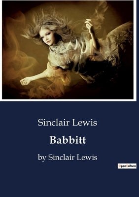 Babbitt: by Sinclair Lewis by Lewis, Sinclair