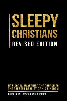 Sleepy Christians: How God Is Awakening The Church To The Present Reality Of His Kingdom by Hagy, Chuck