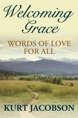 Welcoming Grace, Words of Love for All by Jacobson, Kurt