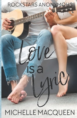 Love is a Lyric: A Sweet Rockstar Romance by Macqueen, Michelle