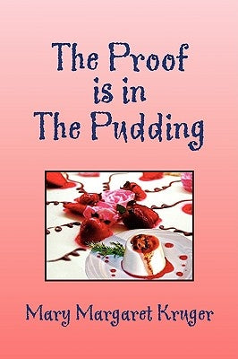 The Proof Is in the Pudding by Kruger, Mary Margaret