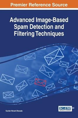 Advanced Image-Based Spam Detection and Filtering Techniques by Dhavale, Sunita Vikrant