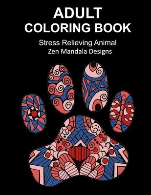Adult Coloring Book Stress Relieving Animal Zen Mandala Designs: Over 30 animal inspired by nature images to color in, Zen coloring book for de-stress by Adult Coloring by Hallows
