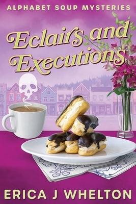 Eclairs and Execution by Whelton, Erica J.