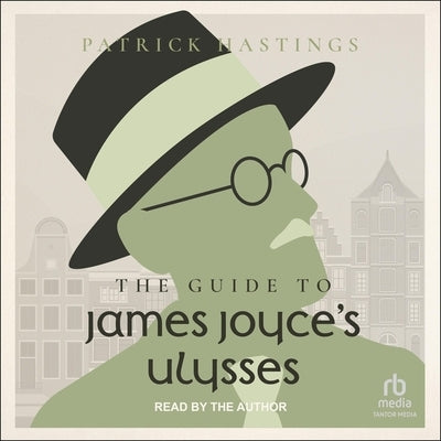 The Guide to James Joyce's Ulysses by Hastings, Patrick