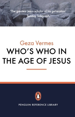 Who's Who in the Age of Jesus by Vermes, Geza