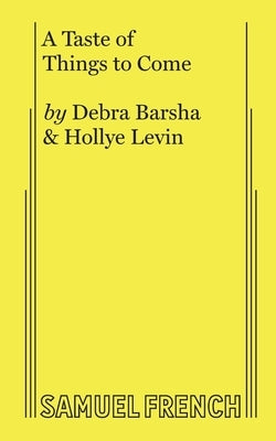A Taste of Things to Come by Barsha, Debra