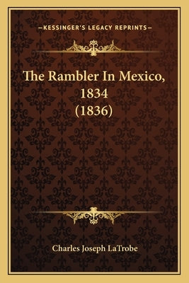The Rambler In Mexico, 1834 (1836) by Latrobe, Charles Joseph