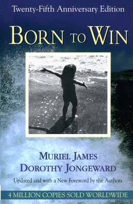 Born to Win: Transactional Analysis With Gestalt Experiments by James, Muriel