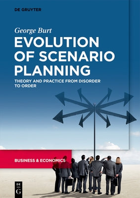 Evolution of Scenario Planning by Burt, George
