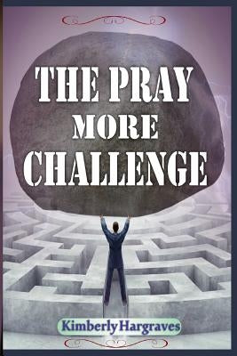 The Pray More Challenge by Hargraves, Kimberly
