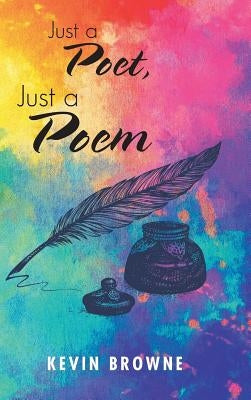 Just a Poet, Just a Poem by Browne, Kevin
