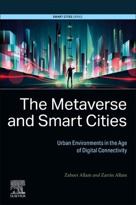 The Metaverse and Smart Cities: Urban Environments in the Age of Digital Connectivity by Allam, Zaheer