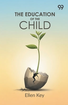 The Education Of The Child by Key, Ellen