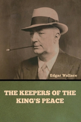 The Keepers of the King's Peace by Wallace, Edgar
