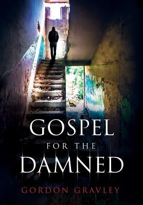 Gospel for the Damned by Gravley, Gordon