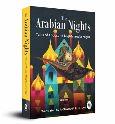 The Arabian Nights: Tales of Thousand Nights and a Night: Volume 1 by Burton, Richard F.