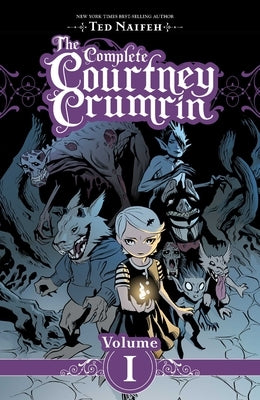 The Complete Courtney Crumrin Vol. 1 by Naifeh, Ted