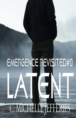 Latent: Emergence Revisited #0 by Jefferies, C. Michelle