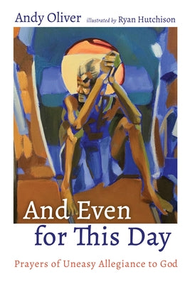 And Even for This Day by Oliver, Andy