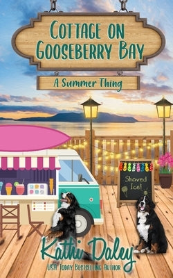 Cottage on Gooseberry Bay: A Summer Thing by Daley, Kathi