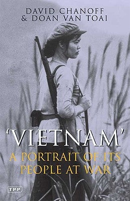 Vietnam: A Portrait of Its People at War by Chanoff, David