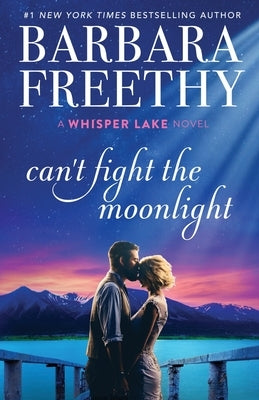 Can't Fight The Moonlight by Freethy, Barbara