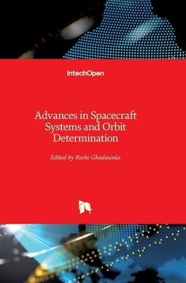 Advances in Spacecraft Systems and Orbit Determination by Ghadawala, Rushi